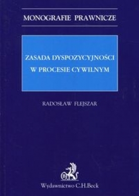 Zasada dyspozycyjności w procesie cywilnym - Flejszar Radosław