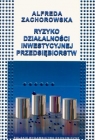 Ryzyko działalności inwestycyjnej przedsiębiorstw  Zachorowska Alfreda