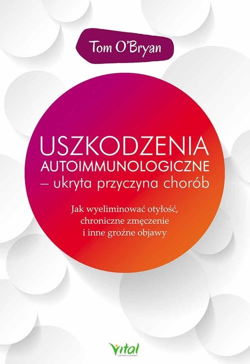 Uszkodzenia autoimmunologiczne ukryta przyczyna chorób