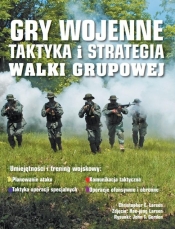 Gry wojenne Taktyka i strategia Walki grupowe - Christopher E. Larsen