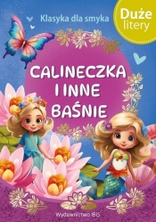 Klasyka dla smyka. Calineczka i inne baśnie - Opracowanie zbiorowe