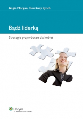 Bądź liderką - Lynch Courtney, Morgan Angie<br />