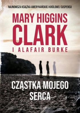 Cząstka mojego serca - Mary Higgins Clark, Alafair Burke