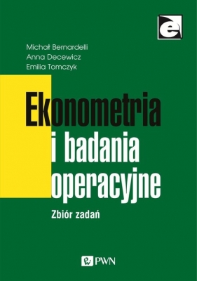 Ekonometria i badania operacyjne - Bernardelli Michał, Decewicz Anna, Tomczyk Emilia