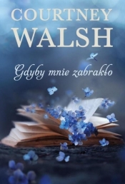 Gdyby mnie zabrakło - Walsh Courtney