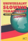 Uniwersalny słownik tematyczny języka niemieckiego (popularny). Wydanie Woźniakowski Grzegorz (redakcja)