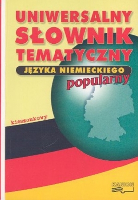 Uniwersalny słownik tematyczny języka niemieckiego (popularny). Wydanie kieszonkowe - Woźniakowski Grzegorz (redakcja)