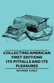 Collecting American First Editions - Its Pitfalls and Its Pleasures