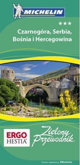 Czarnogóra, Serbia, Bośnia i Hercegowina. Zielony Przewodnik. Wydanie 1 - Opracowanie zbiorowe