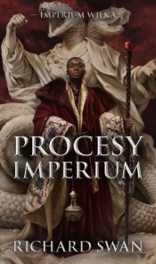 Procesy imperium. Cykl Imperium Wilka. Tom 3 - Richard Swan .