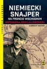 Niemiecki snajper na frncie wschodnimWspomnienia Josefa Allerbergera Wackner Albrecht