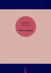 Wiersze zebrane - Konstanty Mikiewicz