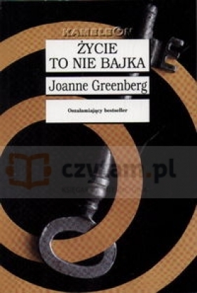 Życie to nie bajka - Joanne Greenberg