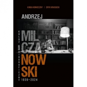 Andrzej Milczanowski 1939-2024. Kolaż (auto)biograficzny - Kinga Konieczny, Eryk Krasucki