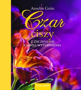 Czar ciszy Z życzeniami chwili wytchnienia - Grun Anselm