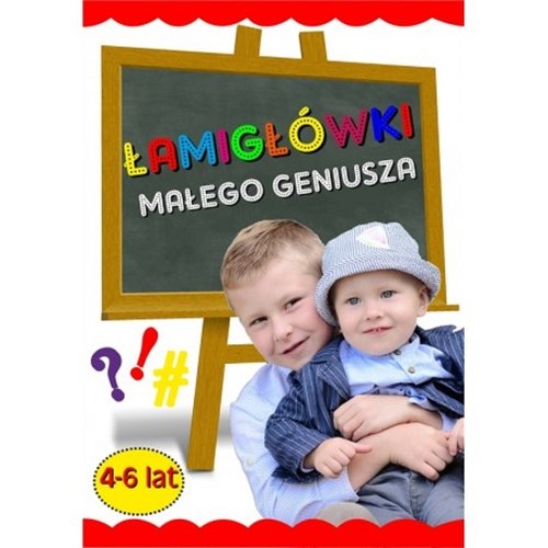 Łamigłówki małego geniusza 4-6 lat