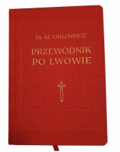 Przewodnik po Lwowie 1925 - Mieczysław Orłowicz