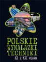 Polskie wynalazki techniki XX i XXI wieku Jarosław Górski