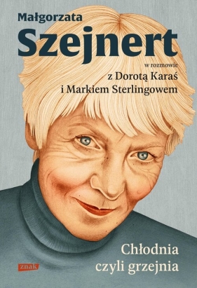 Chłodnia, czyli grzejnia. Małgorzata Szejnert w rozmowie z Dorotą Karaś i Markiem Sterlingowem - Małgorzata Szejnert, Dorota Karaś, Marek Sterlingow