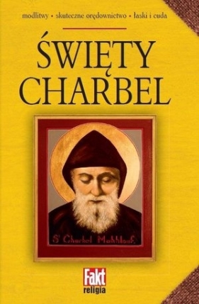 Święty Charbel. Fakt religia 4/2016 (modlitewnik + obrazek) - Opracowanie zbiorowe