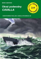 Typy Broni i Uzbrojenia. Nr 219. Okręt podwodny Cavalla - Dąbrowski Marek