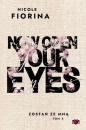 Now Open Your Eyes. Zostań ze mną. Tom 3 - Nicole Fiorina