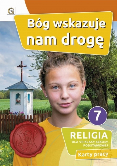 Bóg wskazuje nam drogę. Religia. Karty pracy dla klasy 7 szkoły podstawowej