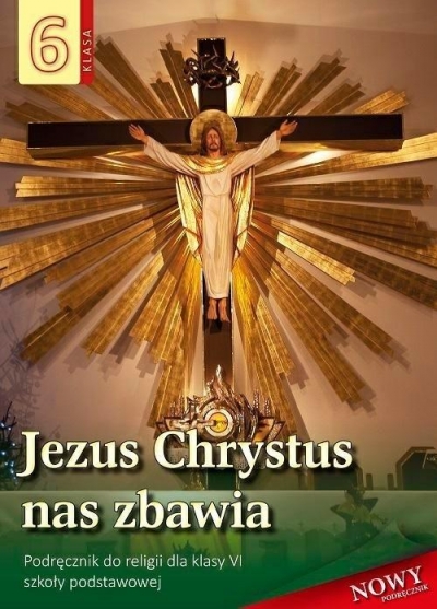 Religia SP 6 Podręcznik Jezus Chrystus nas zbawia (Uszkodzona okładka)