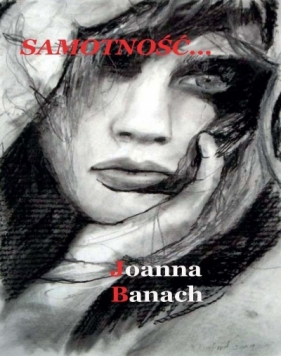 Samotność... - Joanna Banach