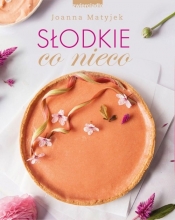 Słodkie co nieco - Joanna Matyjek