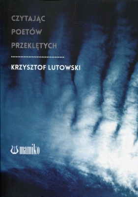Czytając poetów przeklętych - Krzysztof Lutowski