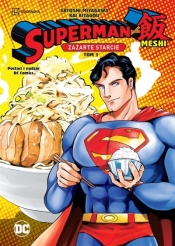 Zażarte starcie T.1 Superman kontra Meshi - Satoshi Miyagawa, Kai Kitagou, Paweł Dybała