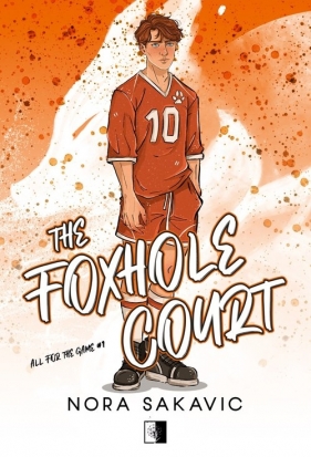 All for the Game. Tom 1. The Foxhole Court - Nora Sakavic