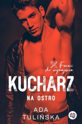 Faceci do wynajęcia. Kucharz. Na ostro - Ada Tulińska