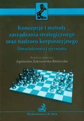 Koncepcje i metody zarządzania strategicznego oraz nadzoru korporacyjnego