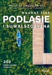 Podlasie i Suwalszczyzna. Bucket list - Mikołaj Gospodarek