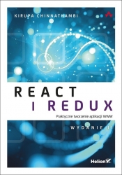 React i Redux Praktyczne tworzenie aplikacji WWW Wydanie II - Kirupa Chinnathambi