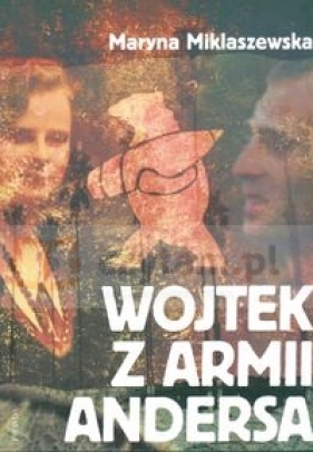Wojtek z Armii Andersa - Miklaszewska Maryna