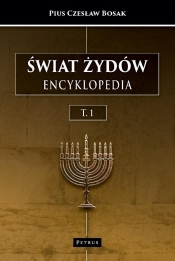 Świat Żydów. Encyklopedia. (A-J) - Pius Czesław Bosak