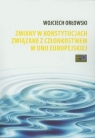 Zmiany w konstytucjach związane z członkostwem w Unii Europejskiej Wojciech Orłowski