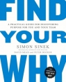 Find Your Why A Practical Guide for Discovering Purpose for You and Your Simon Sinek