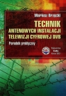Technik antenowych instalacji telewizji cyfrowej DVBPoradnik praktyczny Brzęcki Mariusz