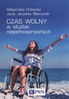 Czas wolny w służbie niepełnosprawnych - Orłowska Małgorzata, Błeszyński Jacek Jarosław