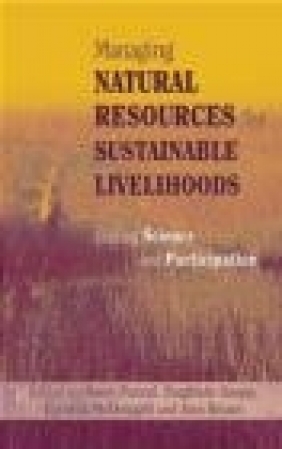 Managing Natural Resources for Sustainable Livelihoods B. Pound