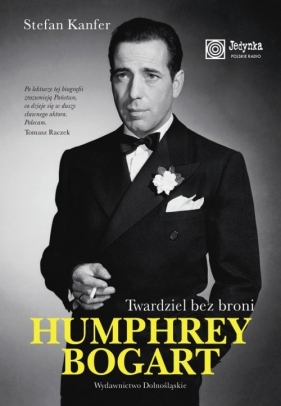 Humphrey Bogart Twardziel bez broni - Kanfer Stefan