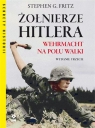 Żołnierze Hitlera Wermacht na polu walki. Wydanie 3 Stephen G. Fritz