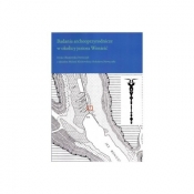 Badania archeoprzyrodnicze w okolicy jeziora Wonieść - Bolesław Nowaczyk, Iwona Okuniewska-Nowaczyk, Melania Klichowska