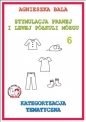 Stymulacja Prawej i Lewej Półkuli Mózgu. Zeszyt 6. Kategoryzacja tematyczna - Agnieszka Bala