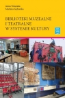 Biblioteki muzealne i teatralne w systemie kultury Tokarska Anna, Marlena Gęborska