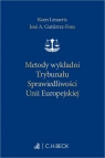 Metody wykładni Trybunału Sprawiedliwości Unii Europejskiej dr José A. Gutiérrez-Fons, prof. Koen Lenaerts